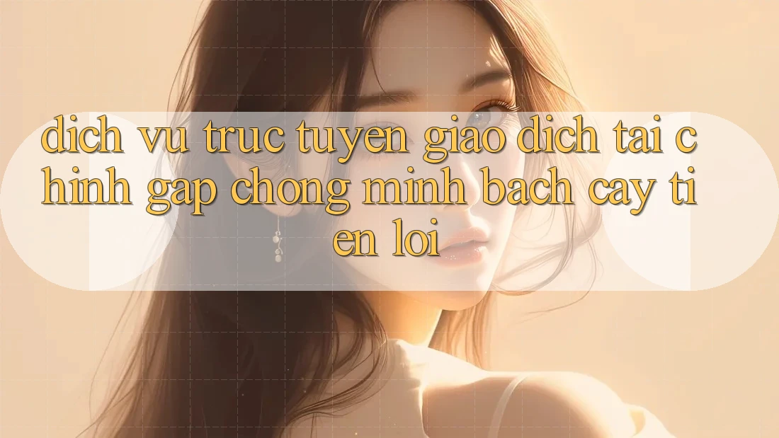 Dịch vụ trực tuyến giao dịch tài chính: Gấp chóng - Minh bạch cậy - Tiện lợi Dịch vụ trực tuyến giao dịch tài chính: Gấp chóng - Minh bạch cậy - Tiện lợi