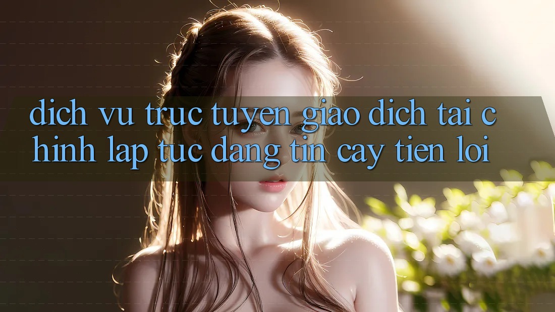 Dịch vụ trực tuyến giao dịch tài chính: Lập tức - Đáng tin cậy - Tiện lợi Dịch vụ trực tuyến giao dịch tài chính: Lập tức - Đáng tin cậy - Tiện lợi