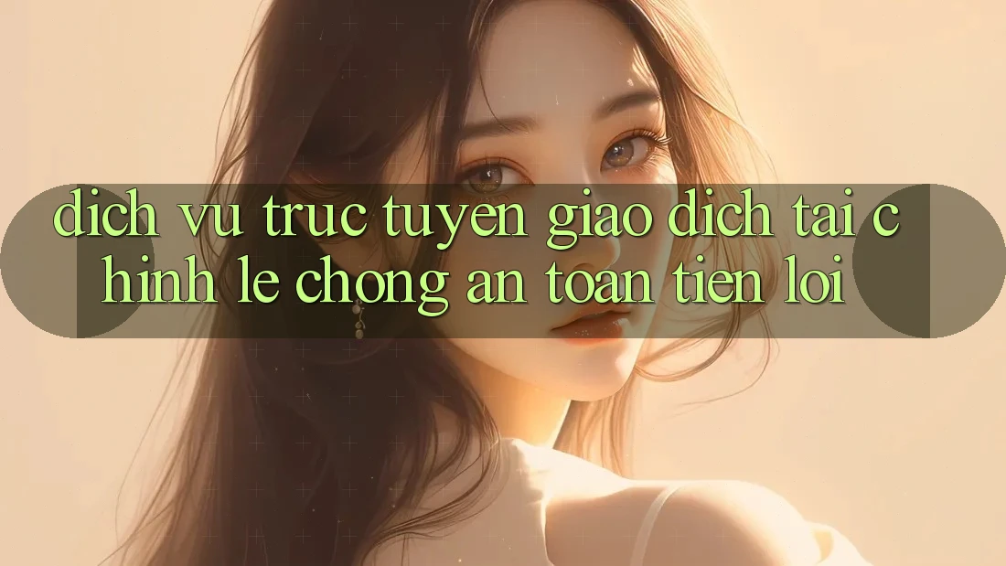 Dịch vụ trực tuyến giao dịch tài chính: Lẹ chóng - An toàn - Tiện lợi