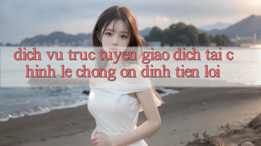 Dịch vụ trực tuyến giao dịch tài chính: Lẹ chóng - Ổn định - Tiện lợi Dịch vụ trực tuyến giao dịch tài chính: Lẹ chóng - Ổn định - Tiện lợi