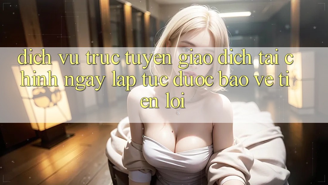 Dịch vụ trực tuyến giao dịch tài chính: Ngay lập tức - Được bảo vệ - Tiện lợi Dịch vụ trực tuyến giao dịch tài chính: Ngay lập tức - Được bảo vệ - Tiện lợi