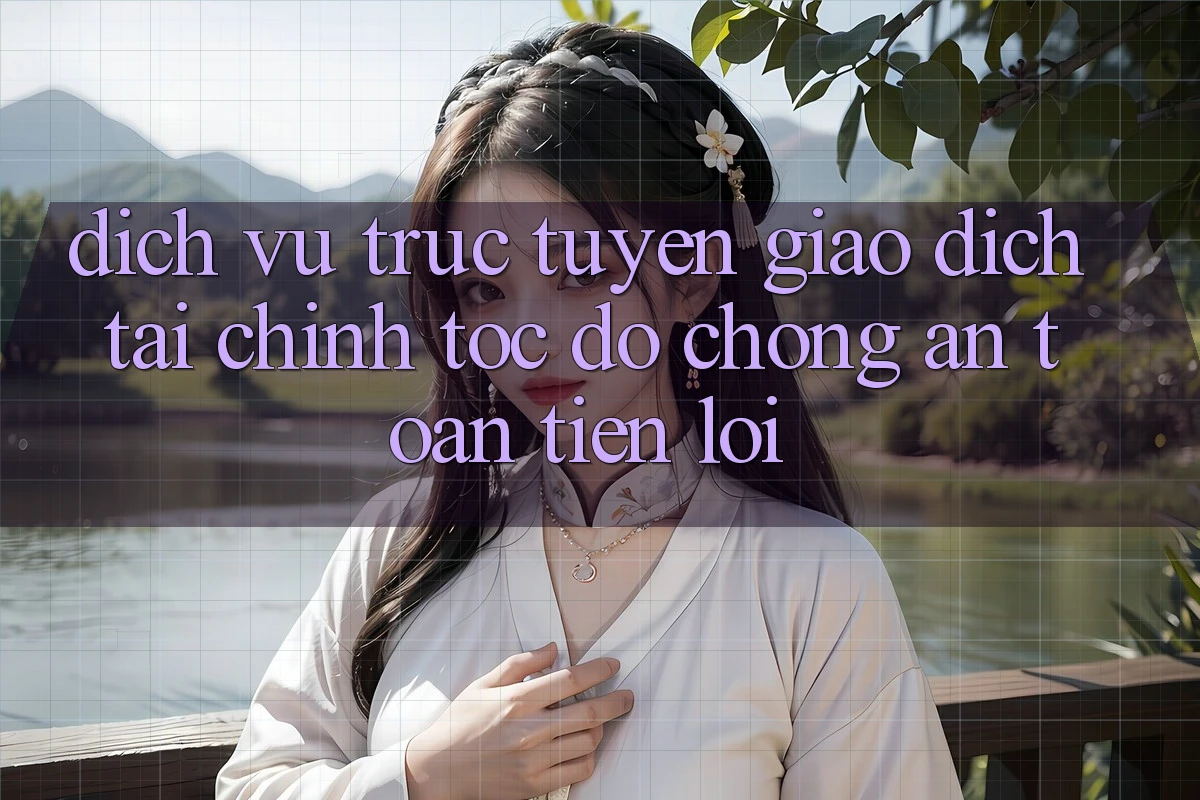Dịch vụ trực tuyến giao dịch tài chính: Tốc độ chóng - An toàn - Tiện lợi Dịch vụ trực tuyến giao dịch tài chính: Tốc độ chóng - An toàn - Tiện lợi