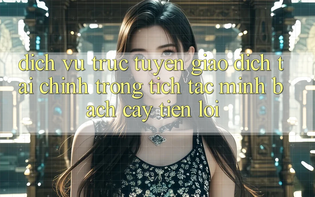 Dịch vụ trực tuyến giao dịch tài chính: Trong tích tắc - Minh bạch cậy - Tiện lợi Dịch vụ trực tuyến giao dịch tài chính: Trong tích tắc - Minh bạch cậy - Tiện lợi