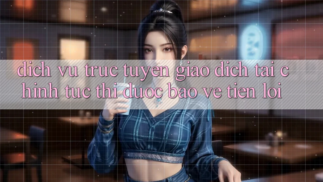 Dịch vụ trực tuyến giao dịch tài chính: Tức thì - Được bảo vệ - Tiện lợi Dịch vụ trực tuyến giao dịch tài chính: Tức thì - Được bảo vệ - Tiện lợi