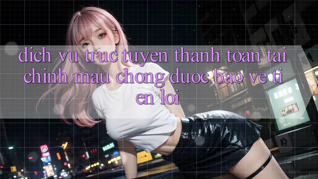 Dịch vụ trực tuyến thanh toán tài chính: Mau chóng - Được bảo vệ - Tiện lợi Dịch vụ trực tuyến thanh toán tài chính: Mau chóng - Được bảo vệ - Tiện lợi