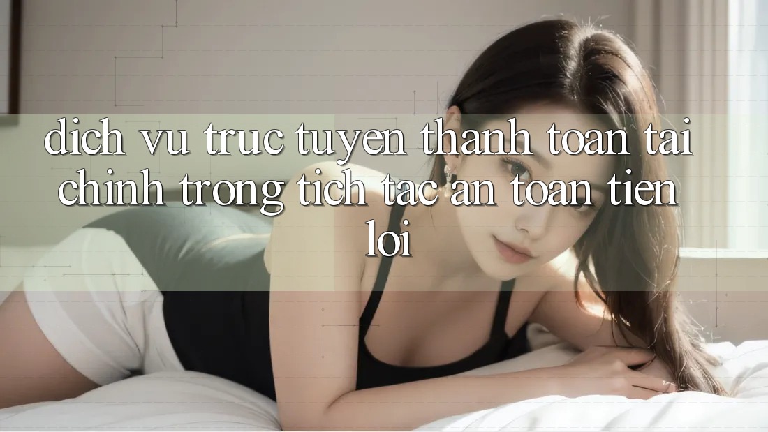 Dịch vụ trực tuyến thanh toán tài chính: Trong tích tắc - An toàn - Tiện lợi Dịch vụ trực tuyến thanh toán tài chính: Trong tích tắc - An toàn - Tiện lợi
