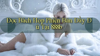 đọc bách hợp phiên bản đầy đủ tại 888b