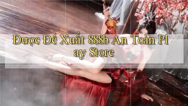 được đề xuất 888b an toàn play store