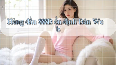 hàng đầu 888b ổn định bản web