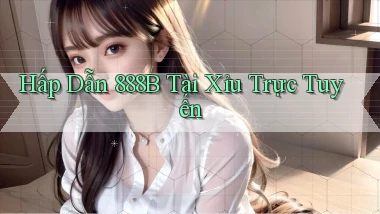 hấp dẫn 888b tài xỉu trực tuyến