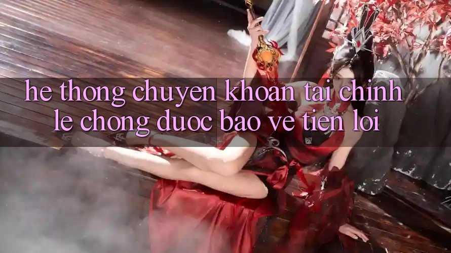 Hệ thống chuyển khoản tài chính: Lẹ chóng - Được bảo vệ - Tiện lợi Hệ thống chuyển khoản tài chính: Lẹ chóng - Được bảo vệ - Tiện lợi