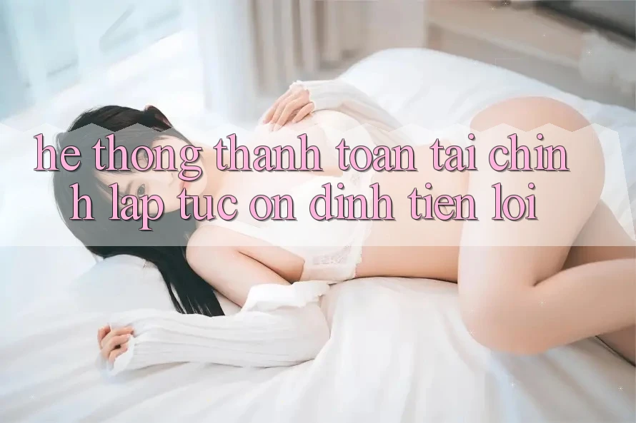 Hệ thống thanh toán tài chính: Lập tức - Ổn định - Tiện lợi Hệ thống thanh toán tài chính: Lập tức - Ổn định - Tiện lợi
