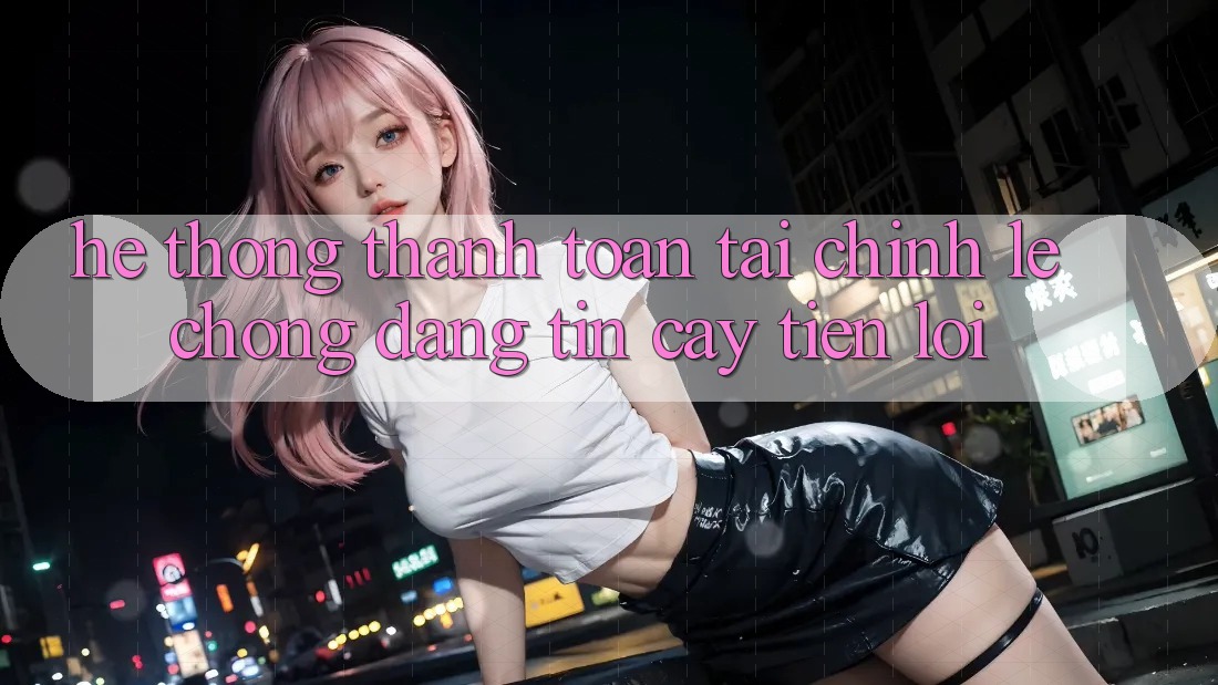 Hệ thống thanh toán tài chính: Lẹ chóng - Đáng tin cậy - Tiện lợi Hệ thống thanh toán tài chính: Lẹ chóng - Đáng tin cậy - Tiện lợi