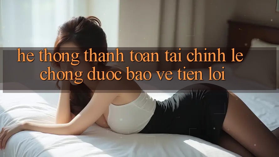 Hệ thống thanh toán tài chính: Lẹ chóng - Được bảo vệ - Tiện lợi Hệ thống thanh toán tài chính: Lẹ chóng - Được bảo vệ - Tiện lợi