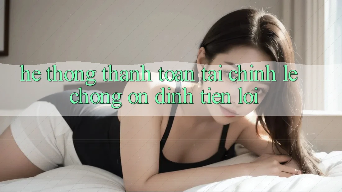 Hệ thống thanh toán tài chính: Lẹ chóng - Ổn định - Tiện lợi Hệ thống thanh toán tài chính: Lẹ chóng - Ổn định - Tiện lợi