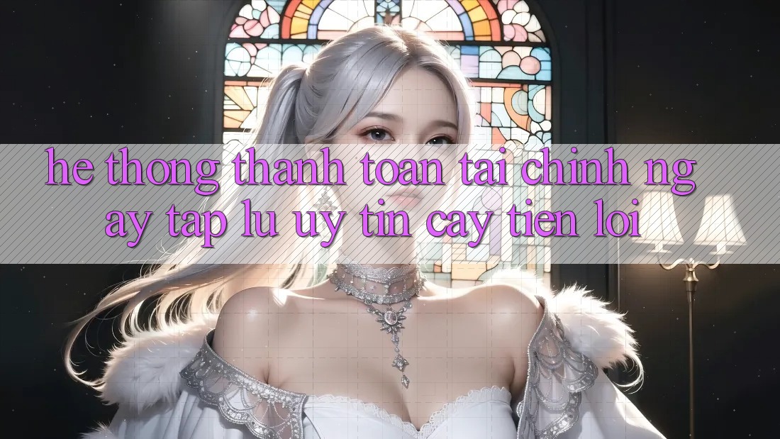 Hệ thống thanh toán tài chính: Ngay tắp lự - Uy tín cậy - Tiện lợi Hệ thống thanh toán tài chính: Ngay tắp lự - Uy tín cậy - Tiện lợi