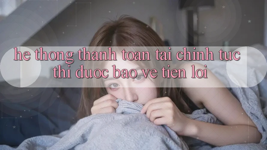 Hệ thống thanh toán tài chính: Tức thì - Được bảo vệ - Tiện lợi Hệ thống thanh toán tài chính: Tức thì - Được bảo vệ - Tiện lợi