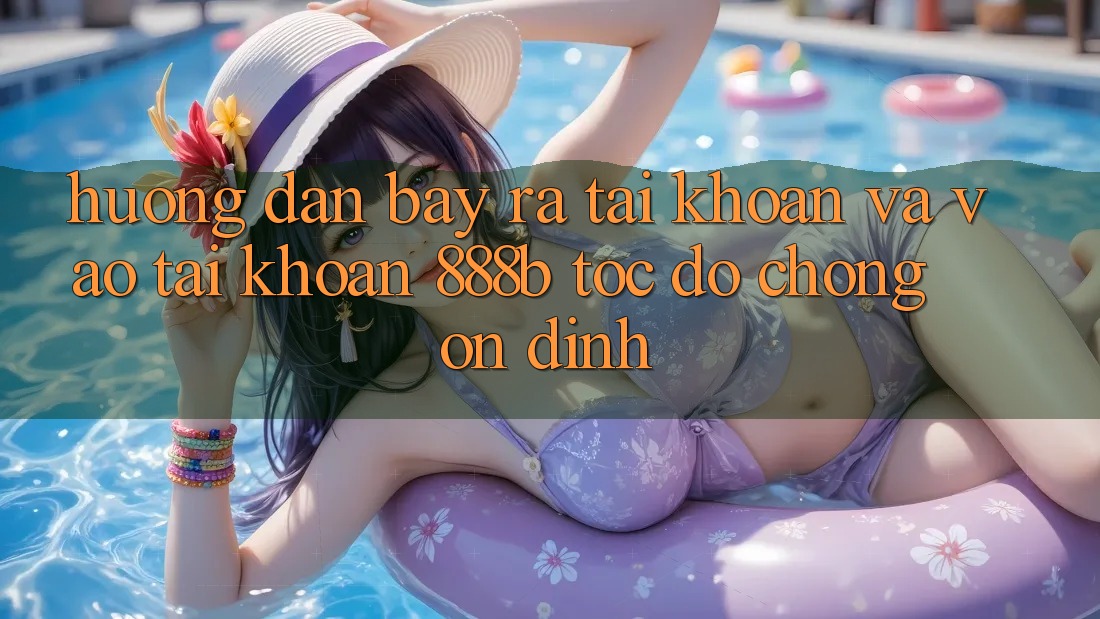 Hướng dẫn bày ra tài khoản và vào tài khoản 888b tốc độ chóng, ổn định Hướng dẫn bày ra tài khoản và vào tài khoản 888b tốc độ chóng, ổn định