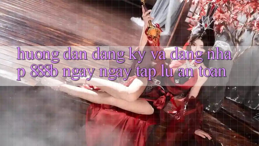 Hướng dẫn đăng ký và đăng nhập 888b ngay ngay tắp lự, an toàn Hướng dẫn đăng ký và đăng nhập 888b ngay ngay tắp lự, an toàn