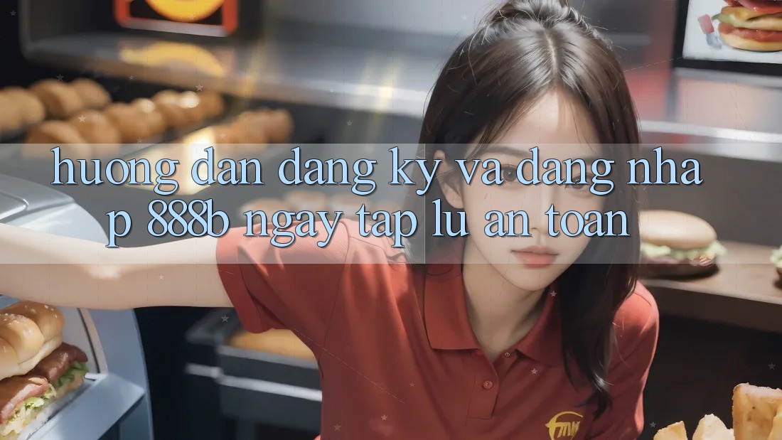 Hướng dẫn đăng ký và đăng nhập 888b ngay tắp lự, an toàn Hướng dẫn đăng ký và đăng nhập 888b ngay tắp lự, an toàn