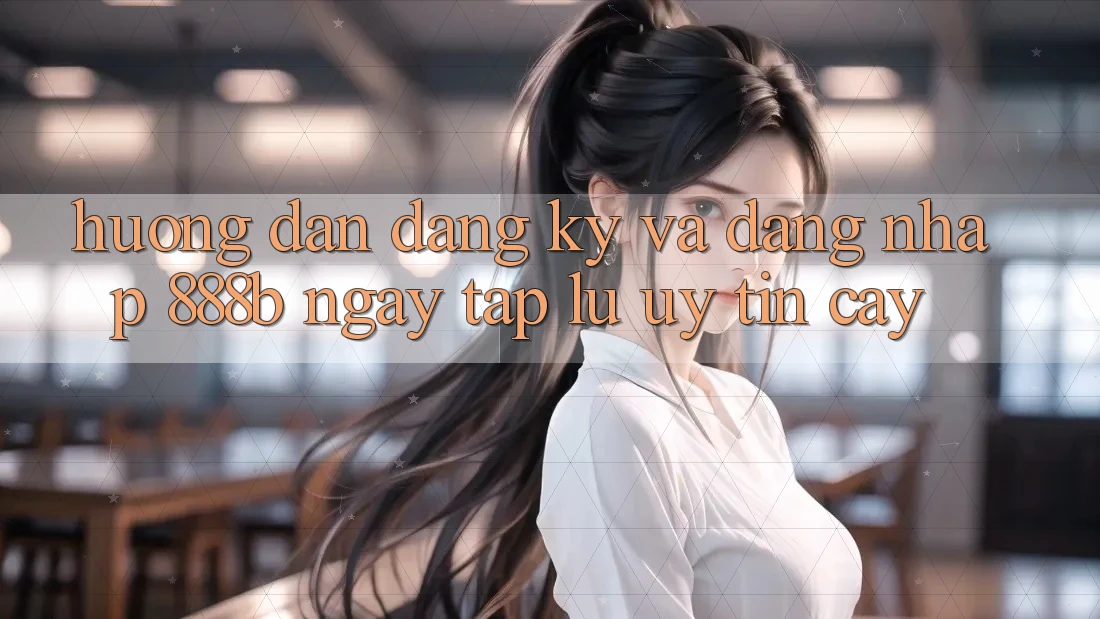 Hướng dẫn đăng ký và đăng nhập 888b ngay tắp lự, uy tín cậy Hướng dẫn đăng ký và đăng nhập 888b ngay tắp lự, uy tín cậy