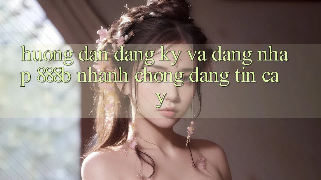 Hướng dẫn đăng ký và đăng nhập 888b nhanh chóng, đáng tin cậy Hướng dẫn đăng ký và đăng nhập 888b nhanh chóng, đáng tin cậy