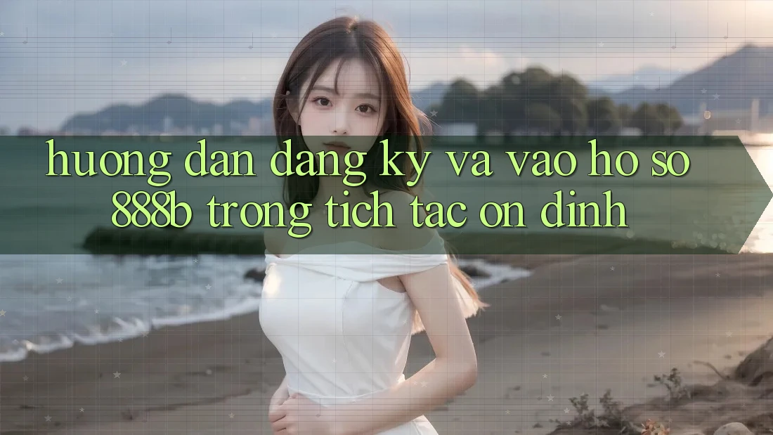 Hướng dẫn đăng ký và vào hồ sơ 888b trong tích tắc, ổn định Hướng dẫn đăng ký và vào hồ sơ 888b trong tích tắc, ổn định
