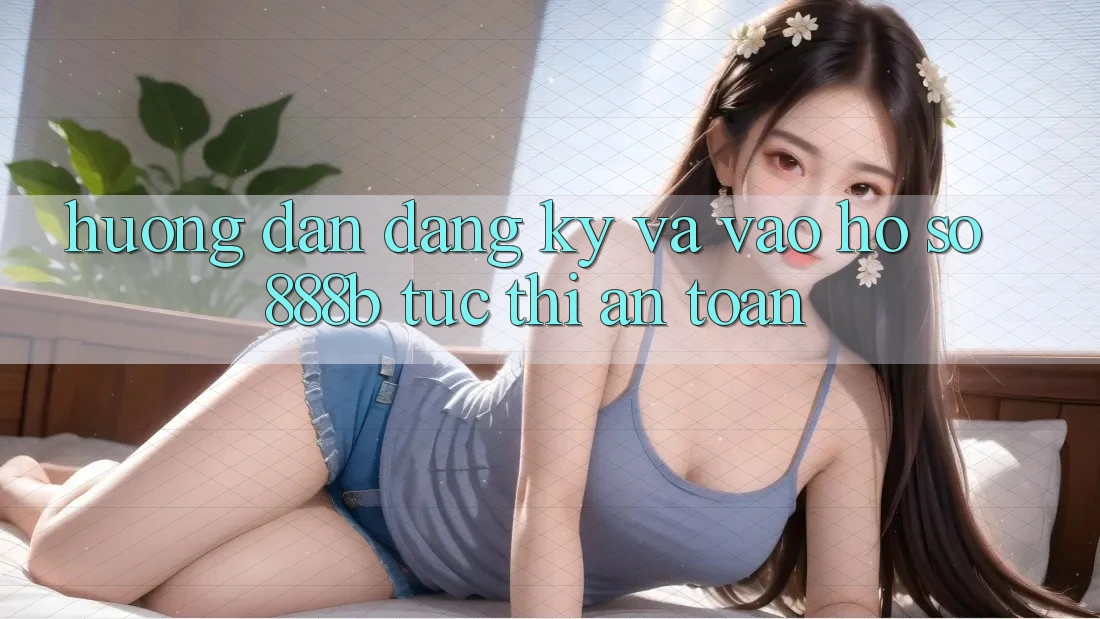 Hướng dẫn đăng ký và vào hồ sơ 888b tức thì, an toàn Hướng dẫn đăng ký và vào hồ sơ 888b tức thì, an toàn