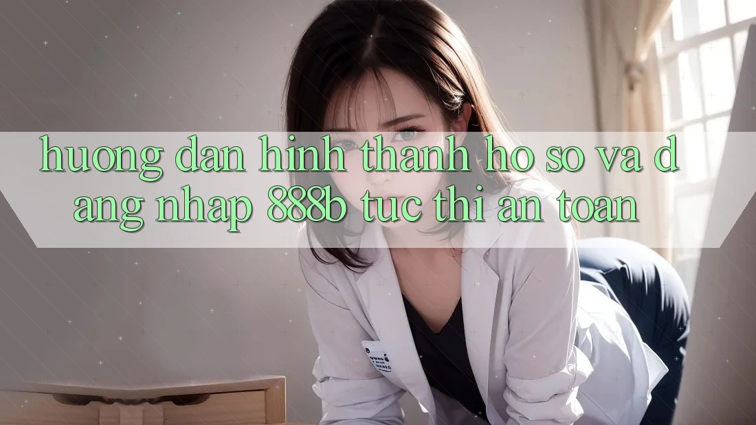 Hướng dẫn hình thành hồ sơ và đăng nhập 888b tức thì, an toàn Hướng dẫn hình thành hồ sơ và đăng nhập 888b tức thì, an toàn