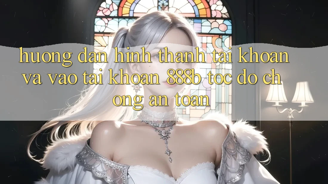 Hướng dẫn hình thành tài khoản và vào tài khoản 888b tốc độ chóng, an toàn Hướng dẫn hình thành tài khoản và vào tài khoản 888b tốc độ chóng, an toàn