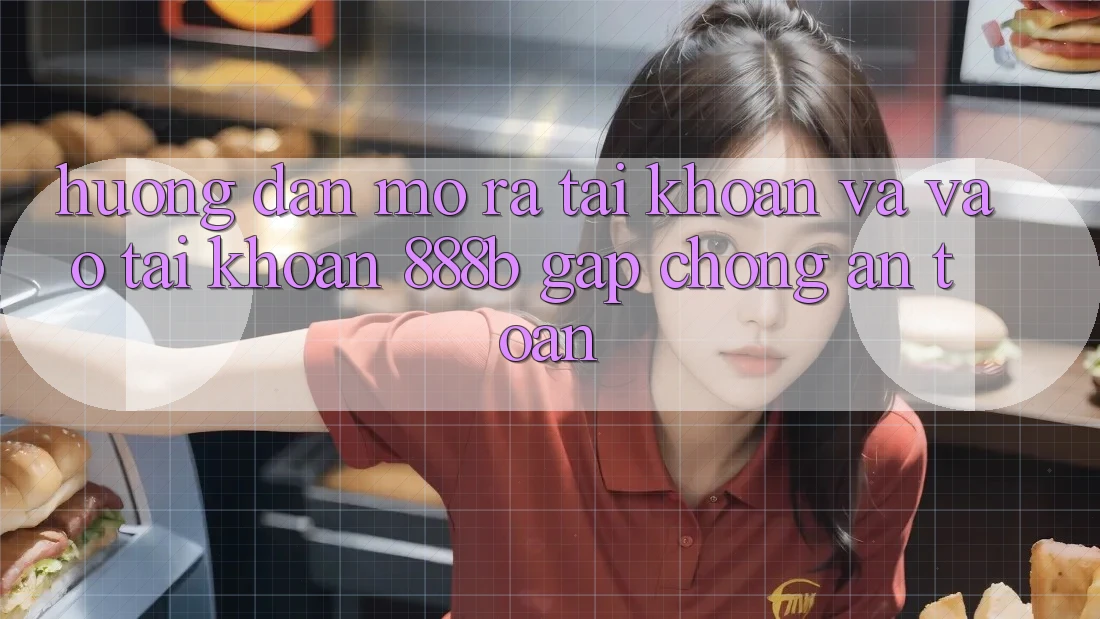 Hướng dẫn mở ra tài khoản và vào tài khoản 888b gấp chóng, an toàn Hướng dẫn mở ra tài khoản và vào tài khoản 888b gấp chóng, an toàn