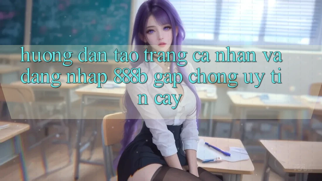 Hướng dẫn tạo trang cá nhân và đăng nhập 888b gấp chóng, uy tín cậy