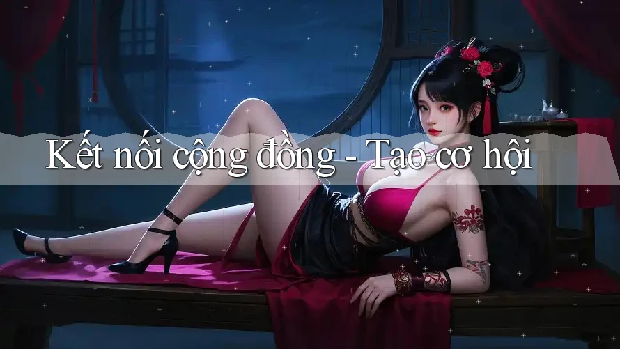 Kết nối cộng đồng - Tạo cơ hội Kết nối cộng đồng - Tạo cơ hội