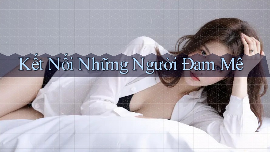 Kết Nối Những Người Đam Mê Kết Nối Những Người Đam Mê
