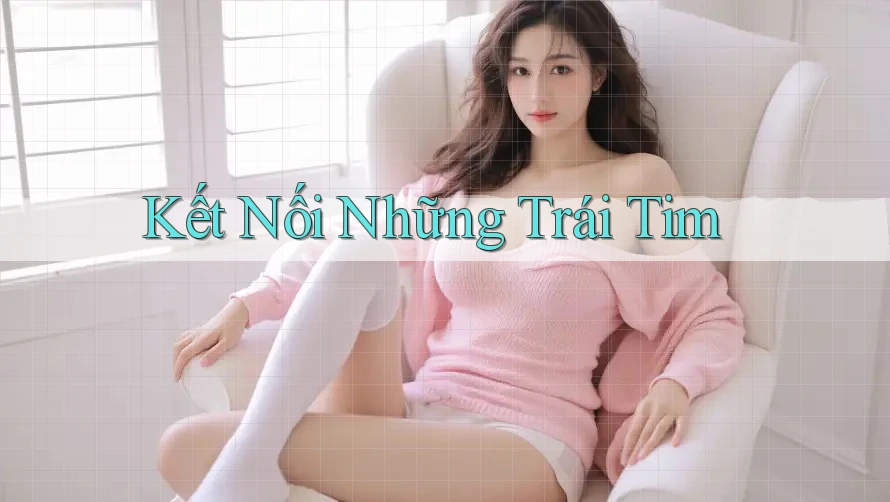 Kết Nối Những Trái Tim Kết Nối Những Trái Tim