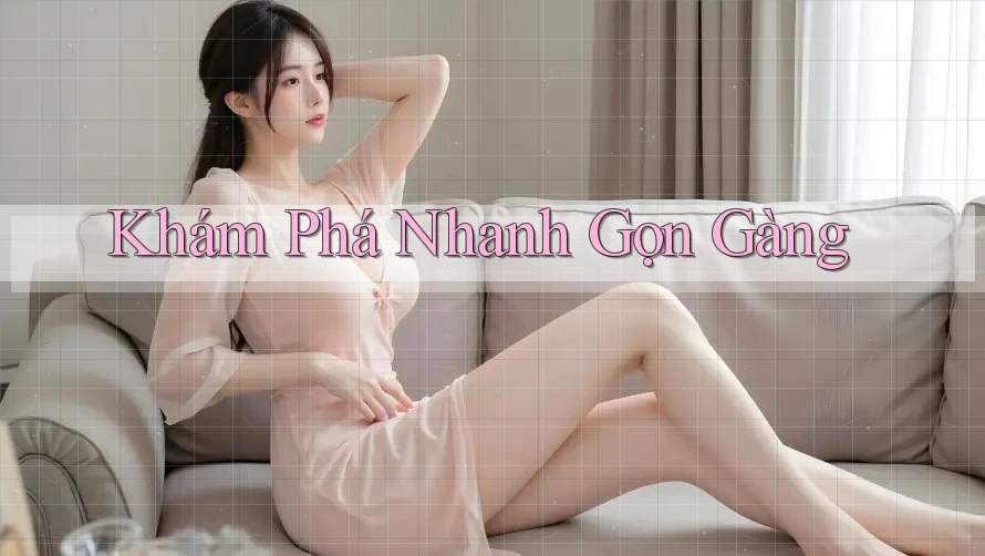Khám Phá Nhanh Gọn Gàng Khám Phá Nhanh Gọn Gàng