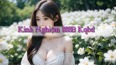 kinh nghiệm 888b kqbd