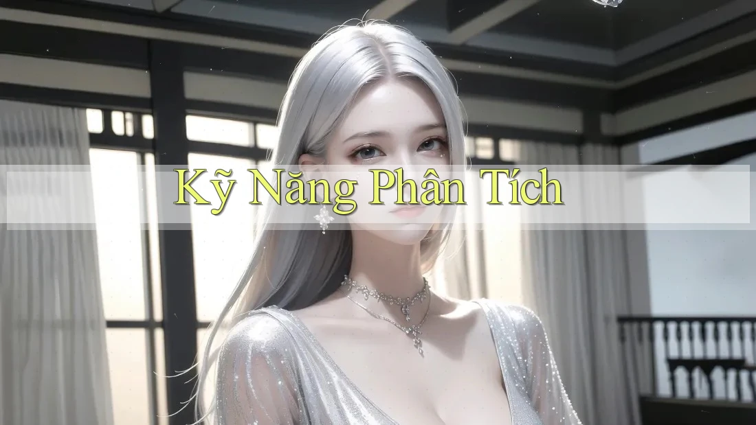 Kỹ Năng Phân Tích Kỹ Năng Phân Tích