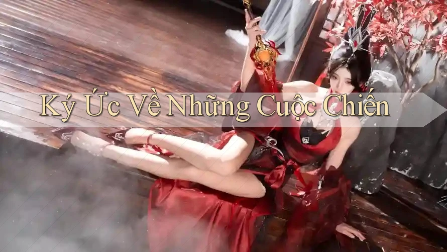 Ký Ức Về Những Cuộc Chiến Ký Ức Về Những Cuộc Chiến