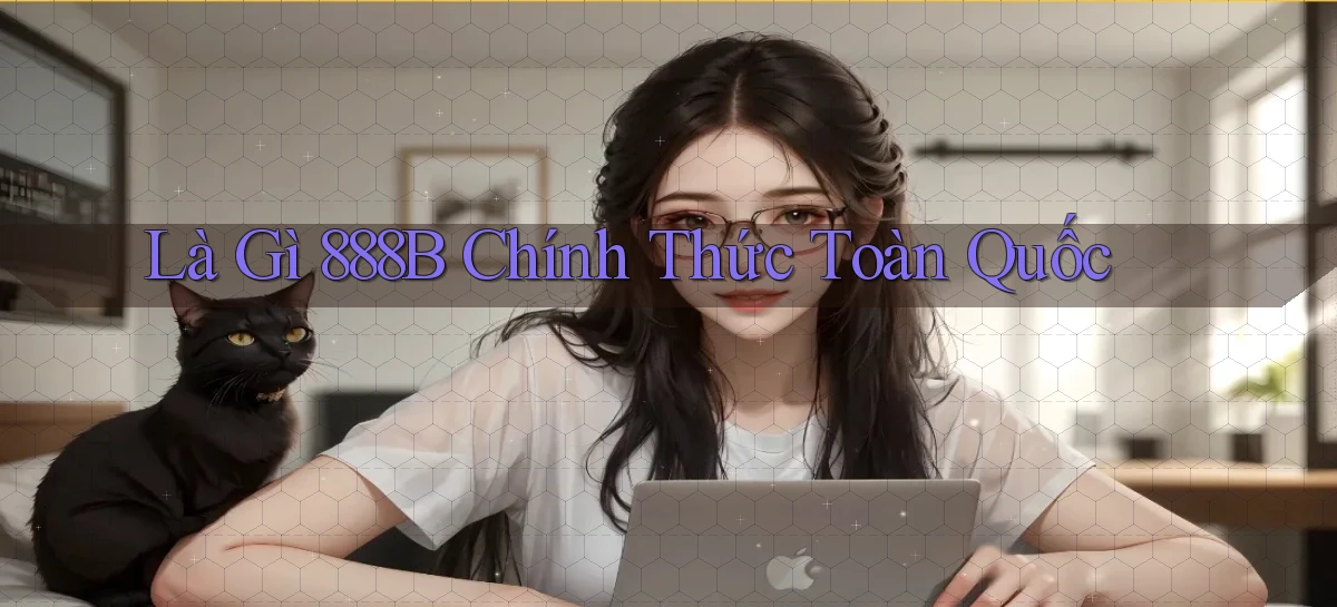 là gì 888b chính thức toàn quốc