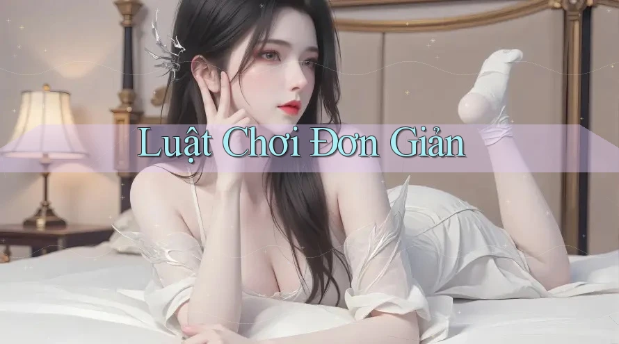 Luật Chơi Đơn Giản Luật Chơi Đơn Giản