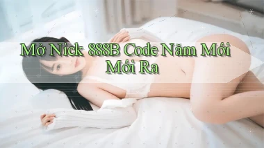 mở nick 888b code năm mới mới ra