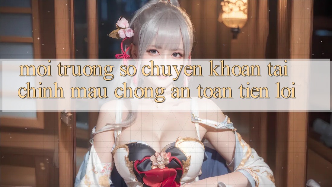 Môi trường số chuyển khoản tài chính: Mau chóng - An toàn - Tiện lợi