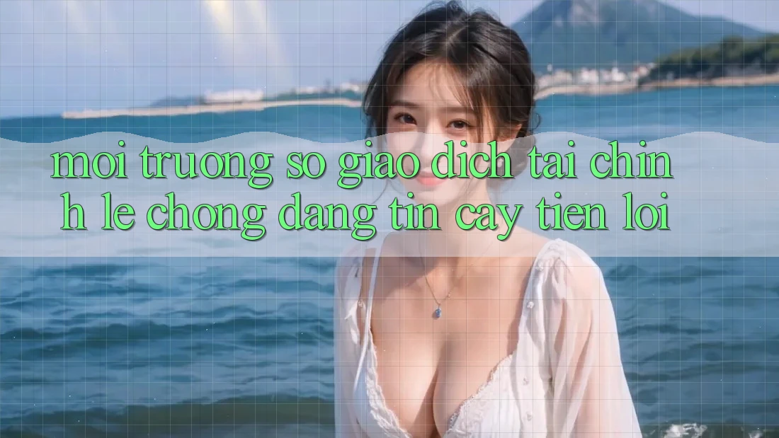 Môi trường số giao dịch tài chính: Lẹ chóng - Đáng tin cậy - Tiện lợi Môi trường số giao dịch tài chính: Lẹ chóng - Đáng tin cậy - Tiện lợi