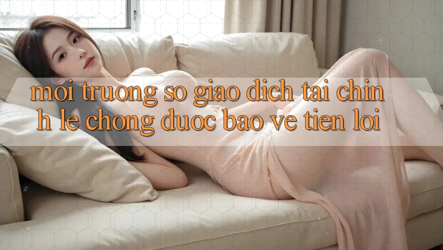 Môi trường số giao dịch tài chính: Lẹ chóng - Được bảo vệ - Tiện lợi Môi trường số giao dịch tài chính: Lẹ chóng - Được bảo vệ - Tiện lợi