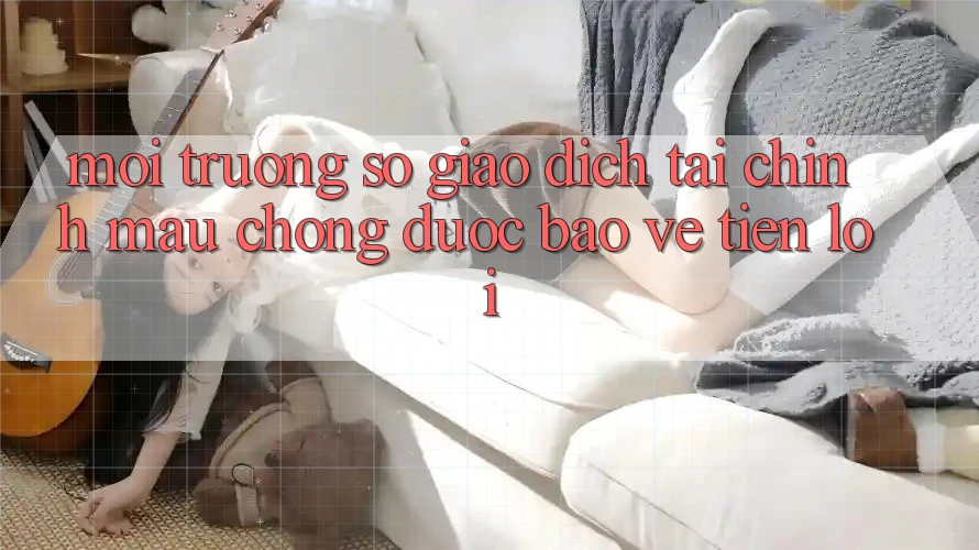 Môi trường số giao dịch tài chính: Mau chóng - Được bảo vệ - Tiện lợi Môi trường số giao dịch tài chính: Mau chóng - Được bảo vệ - Tiện lợi