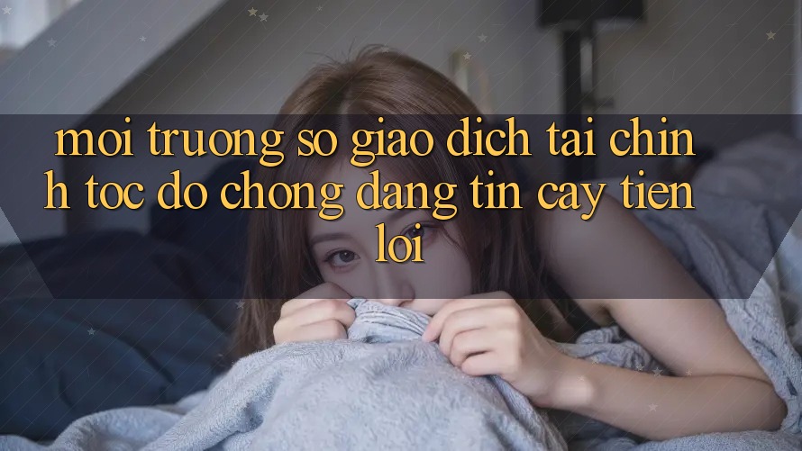 Môi trường số giao dịch tài chính: Tốc độ chóng - Đáng tin cậy - Tiện lợi Môi trường số giao dịch tài chính: Tốc độ chóng - Đáng tin cậy - Tiện lợi