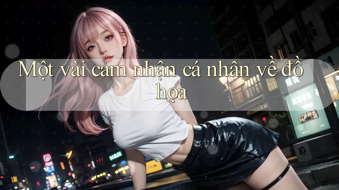 Một vài cảm nhận cá nhân về đồ họa Một vài cảm nhận cá nhân về đồ họa