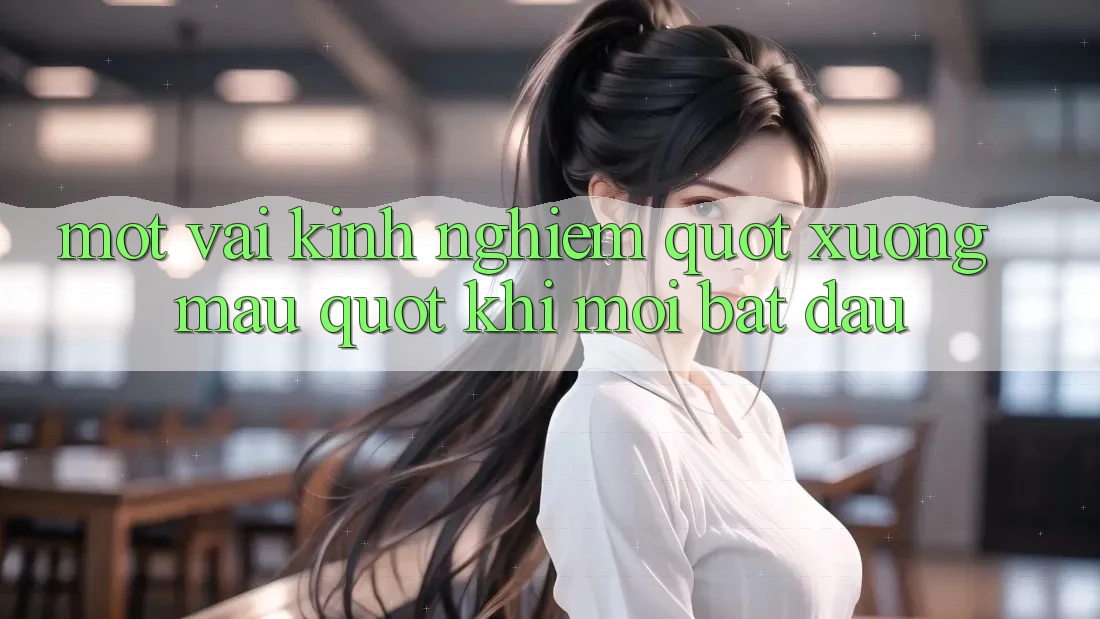 Một vài kinh nghiệm " xương máu" khi mới bắt đầu Một vài kinh nghiệm " xương máu" khi mới bắt đầu