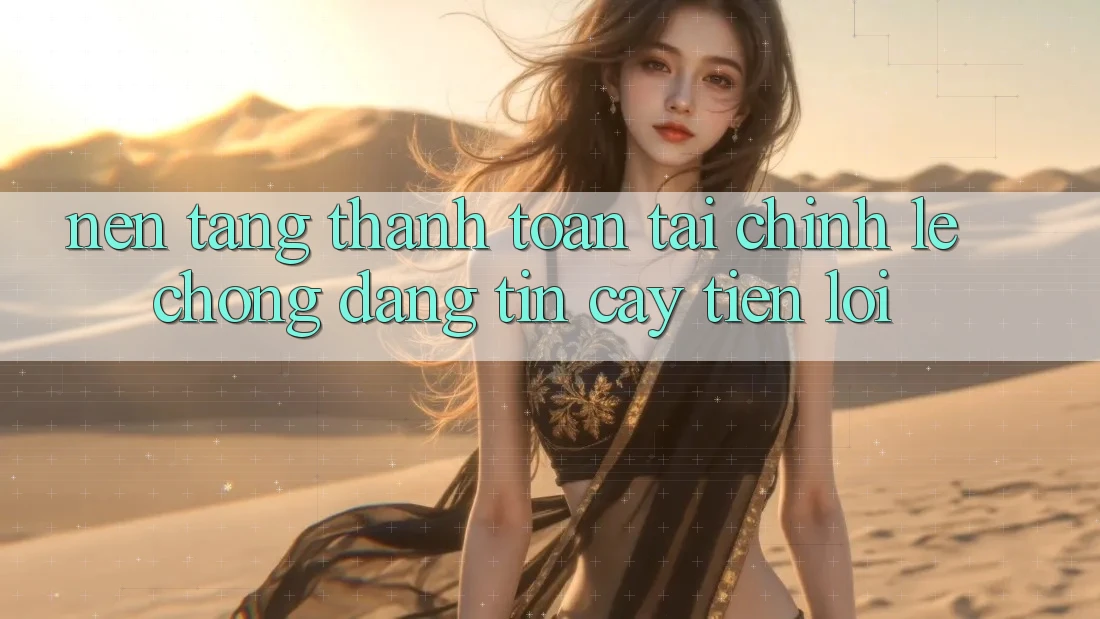 Nền tảng thanh toán tài chính: Lẹ chóng - Đáng tin cậy - Tiện lợi Nền tảng thanh toán tài chính: Lẹ chóng - Đáng tin cậy - Tiện lợi